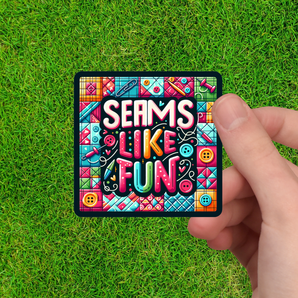 Seams Like Fun - Sewing Pun Sticker - Quilter's Quip Sticker