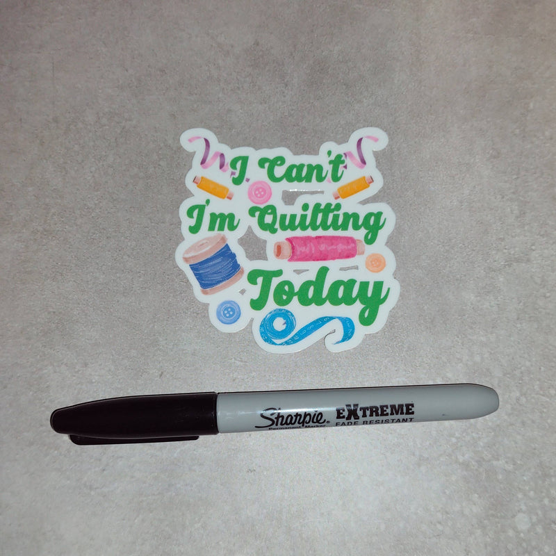 I Can’t I’m Quilting Today - Quilting Sticker - Sewing Decal