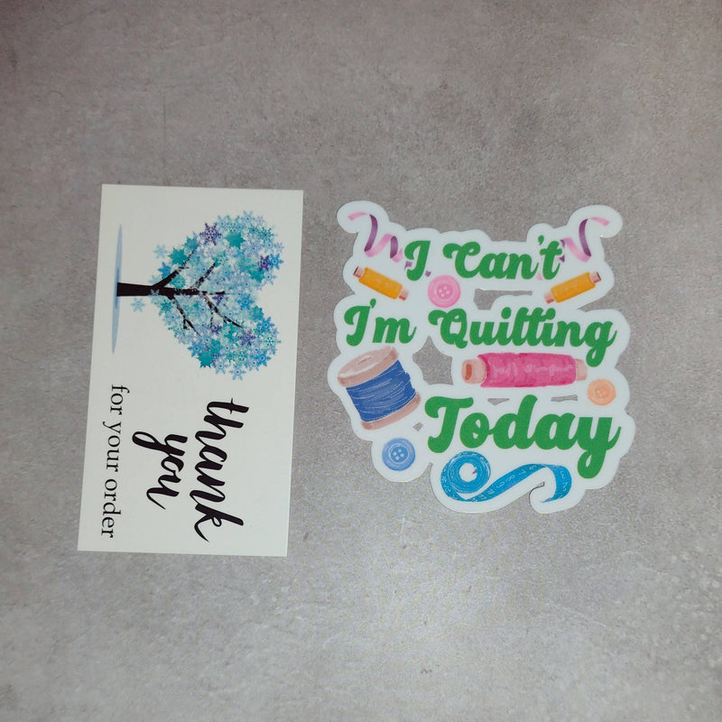 I Can’t I’m Quilting Today - Quilting Sticker - Sewing Decal