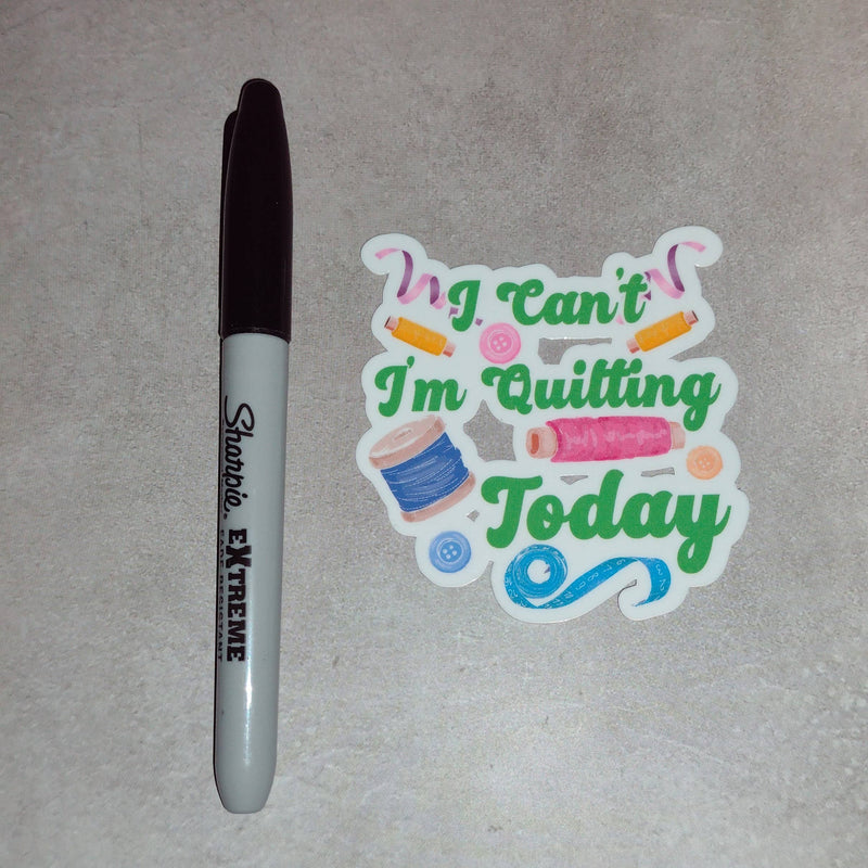 I Can’t I’m Quilting Today - Quilting Sticker - Sewing Decal