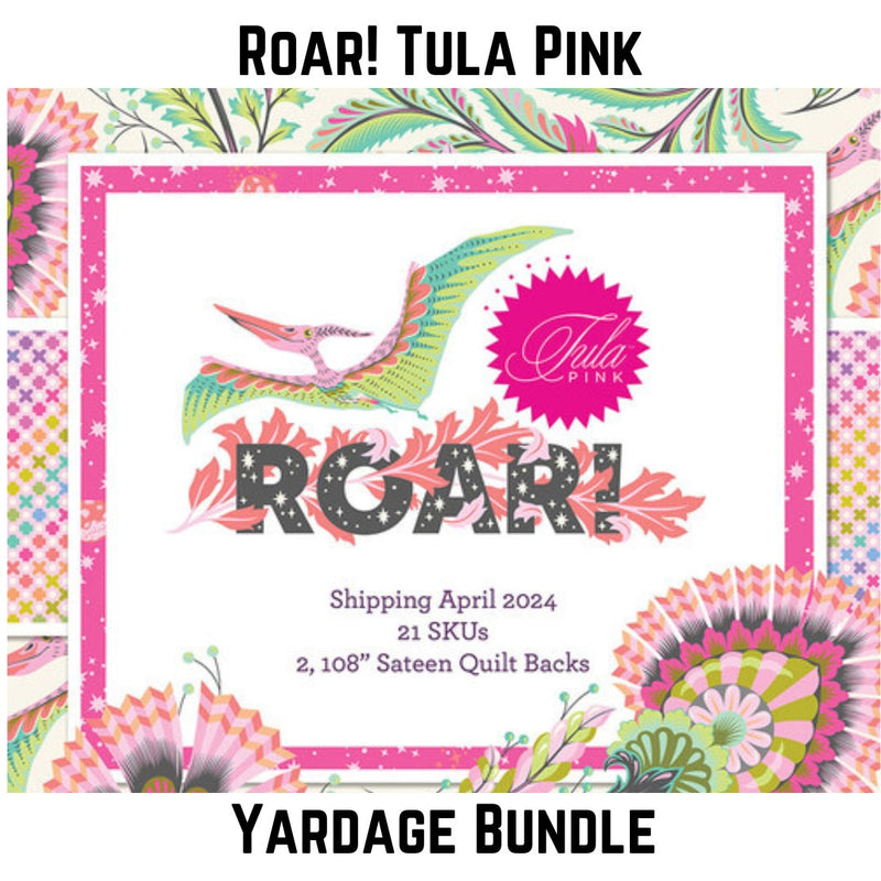 Tula Pink Roar! Yardage Bundle PREORDER - Choose 1/2 yard or 1 yard Cuts - PREORDER PRICE - 100% Cotton - Free Spirit - April 2024 ship date